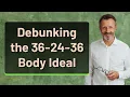 Debunking the 36-24-36 Body Ideal