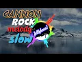 Lagu DJ CANNON ROCK SLOW FOR SANTUY!