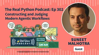Constructing and Judging Modern Agentic Workflows Real Python Podcast