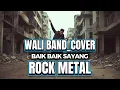 Lagu WALI BAND_BAIK BAIK SAYANG_[COVER ROCK METAL]