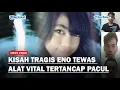 Download Lagu KISAH TRAGIS ENO Dibunuh Pacar, Kemaluan Tertancap Pacul, Miris Pelaku Lolos Hukuman Mati!