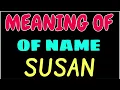 What does the name SUSAN mean SUSAN meaning in english Meaning of name SUSAN
