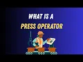 What is a press operator