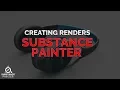 Creating Renders in Substance Painter