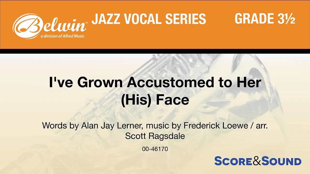 I've Grown Accustomed to Her (His) Face, arr. Scott Ragsdale – Score & Sound I've Grown Accustomed to Her (His) Face, arr. Scott Ragsdale – Score & Sound