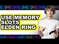 How to Use Memory Slots Elden Ring - Easy Guide