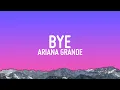 Download Lagu Ariana Grande - bye (Lyrics)