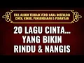 Download Lagu DENGARKAN SAMPE AKHIR | 🎵 FULL ALBUM TERBAIK VERSI NADA NOSTALGIA | KERINDUAN, PENGORBANAN \u0026 CINTA 🎵