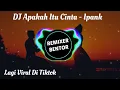 Download Lagu DJ APAKAH ITU CINTA - Ipank | Remix Full Bass