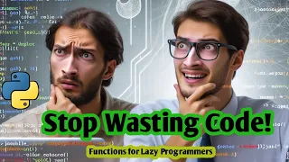 Stop Wasting Code Python Functions for Lazy Programmers Functions and modules python course