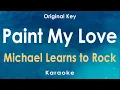 Download Lagu Paint My Love - Michael Learns to Rock (Karaoke)