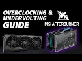 All You Need To Know MSI AFTERBURNER Overclocking Undervolting Full Walkthrough MSI