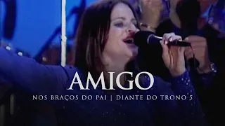 Download Amigo | DVD Nos Braços do Pai | Diante do Trono MP3