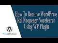 How To Remove WordPress Rel Noopener Noreferrer Using WP Plugin