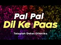Download Lagu Pal Pal Dil Ke Paas | Cover | Lirik Dan Terjemahan