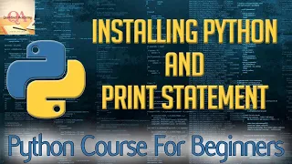 Python Tutorial 1 Installing Python and Print Statements