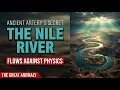 The Nile River Why the Greatest Artery of Antiquity Defies the Laws of Physics