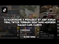 DJ MASKURANE X WENABEST BY ARIF SOPAN VIRAL TIKTOK TERBARU 2024 YANG MUNGKIN KALIAN CARI-CARI!!!