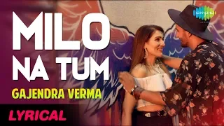 Download Lyrical Video: Milo Na Tum Song - Gajendra Verma | Ft. Tina Ahuja | Lata Mangeshkar MP3