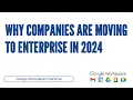 Top Reasons to Upgrade to Google Workspace Enterprise in 2024