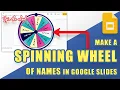 TUTORIAL Make a Randomized SPINNING WHEEL of NAMES in Google Slides Easy Method