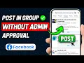 How to Post on Facebook Group Without Admin Approval Easy 2025