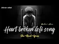 Download Lagu SAD LOFI SONGS | HEART💔BROKEN😞LOFI MASHUP | SLOW + REVERBLOFI MIX | #sad #trending#songs 