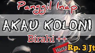 Download Panggil Inap AKAU KOLONI BIRAHI++‼️Suara Inap Legendaris Ditambah Suara Birahi Sedotannya Luar Biasa MP3