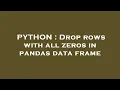 PYTHON Drop rows with all zeros in pandas data frame