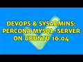 DevOps SysAdmins Percona mysql-server on ubuntu 16 04 2 Solutions