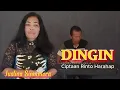 Download Lagu DINGIN JUSLINA SIMAMORA CIPTAAN RINTO HARAHAP