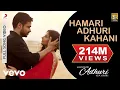 Download Lagu Hamari Adhuri Kahani Title Track Full - Emraan Hashmi,Vidya Balan|Arijit Singh