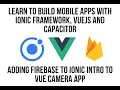 Ionic VueJS - Adding Firebase To Ionic Framework Intro to VueJS Camera App FULL TUTORIAL