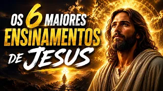 OS 6 MAIORES ENSINAMENTOS DE JESUS