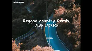 Download Reggae country Remix Alan Jackson 🏝️ MP3