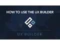 How to use the UX Builder