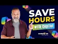 Stop Wasting Hours on Repetitive Tasks Microsoft Copilot Tech Tip