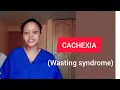 cachexia CACHEXIA WASTING SYNDROME CAUSES SYMPTOMS AND TREATMENT reviewed in details