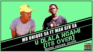 mr unique sa u dlala ngami its over ft man giv sa original 