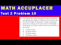Math Accuplacer - Test 2 Problem 10