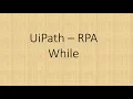 While Activity in UiPath