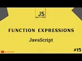 Function Expressions in JavaScript - JavaScript tutorial 2022 part 15