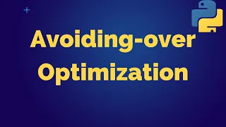 Avoiding Over-Optimization How to Write Clear and Concise Python Code