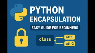 Python OOP Part - 3 Encapsulation in Python Explained OOP Concept with Real-Life Examples