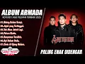 ARMADA FULL ALBUM PILIHAN TERBAIK (LIRIK) KOLEKSI LAGU ARMADA PALING ENAK DIDENGAR TERPOPULER