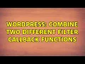 Wordpress Combine two different filter callback functions