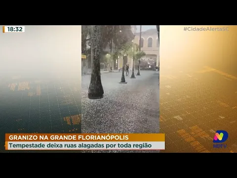 Granizo na Grande Florianópolis: tempestade deixa ruas alagadas por toda região