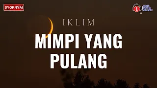 Mimpi Yang Pulang - Iklim ( Lirik Video )