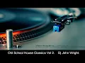 Download Lagu HOUSE CLASSICS MIX Vol 2 Late 90s, 2000s Dj John Wright.