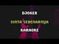 Download Lagu Djoker - Cinta Sebenarnya (KARAOKE NO VOCAL)